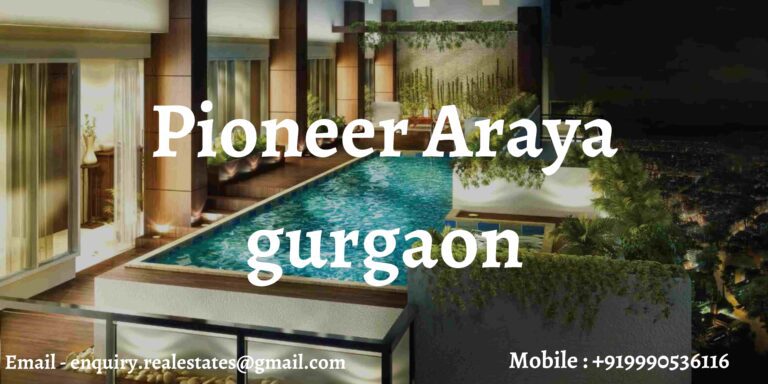 Pioneer Araya Sector 62 Live in the Lap of Luxury at Pioneer Araya